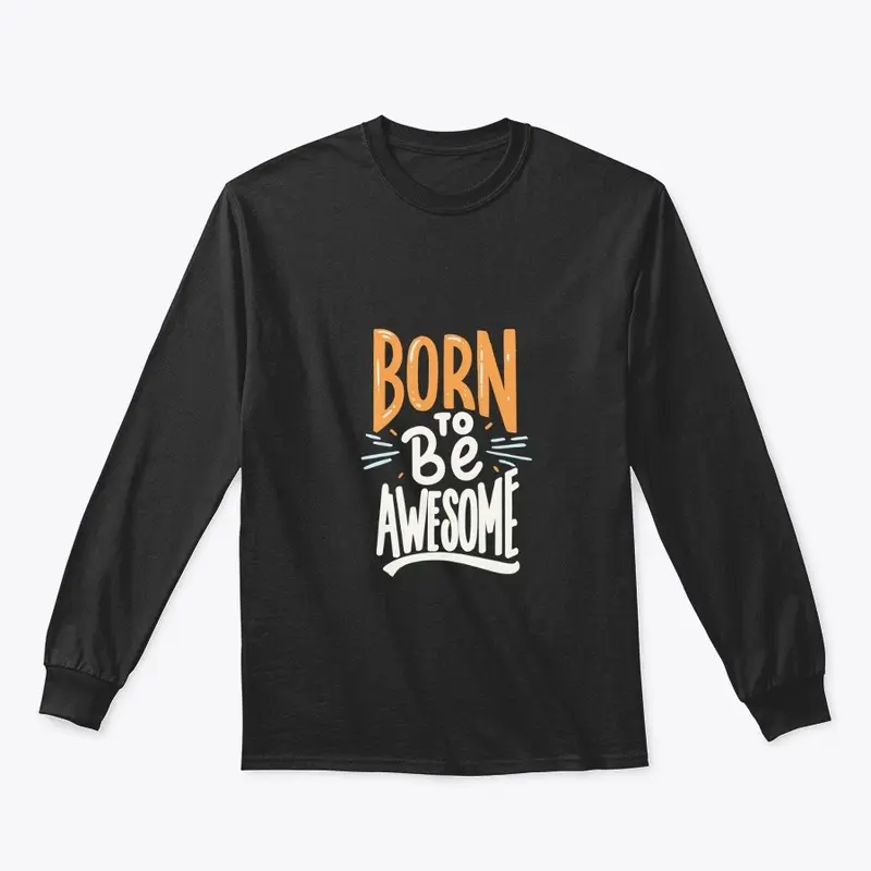 "Born To Be Awesome" 